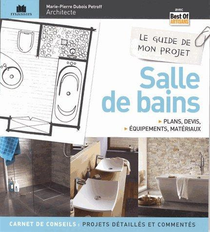 Emprunter Le guide de mon projet salle de bains. Plans, devis, équipements & matériaux livre
