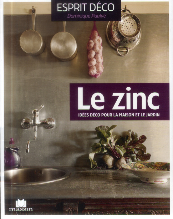 Emprunter Le zinc. Idées déco pour la maison et le jardin livre