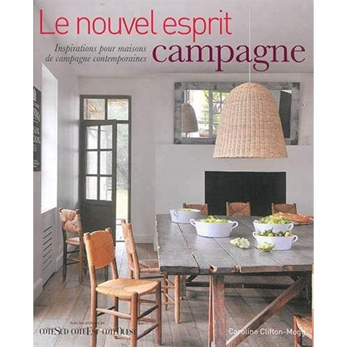 Emprunter Le nouvel esprit campagne. Inspirations pour maisons de campagne contemporaines livre