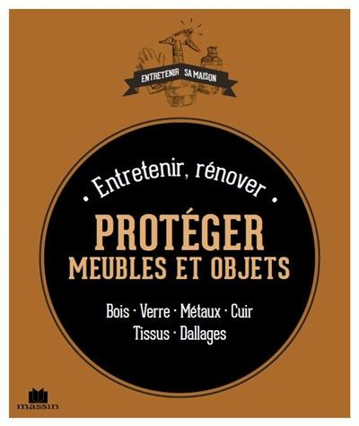 Emprunter Entretenir, rénover et protéger ses meubles et objets livre