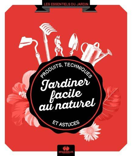 Emprunter Jardiner facile au naturel. Produits, techniques et astuces livre