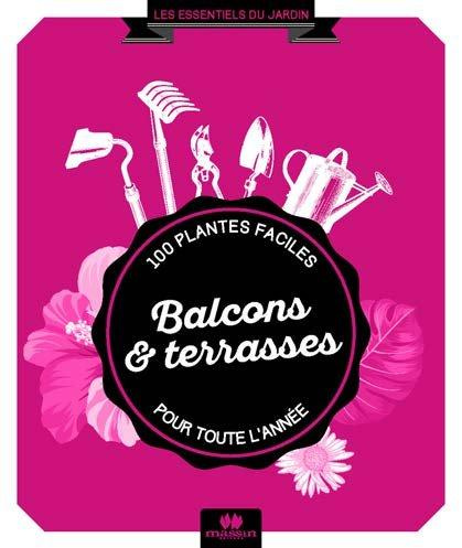Emprunter Balcons & terrasses. 84 plantes faciles pour toute l'année livre