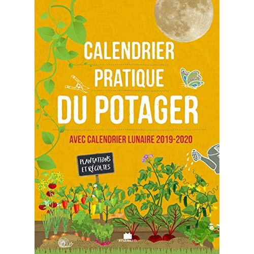 Emprunter Calendrier pratique du potager. Avec calendrier lunaire, Edition 2019-2020 livre