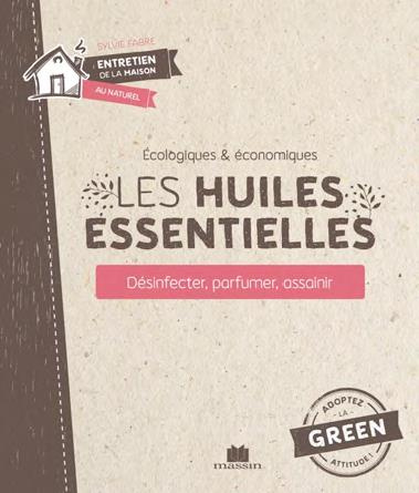 Emprunter Les huiles essentielles. Désinfecter, parfumer, assainir livre
