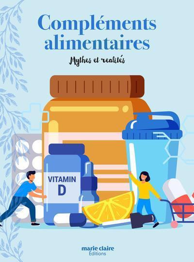 Emprunter Compléments alimentaires, mythes et réalités. Informations et conseils d'expert pour bien les compre livre