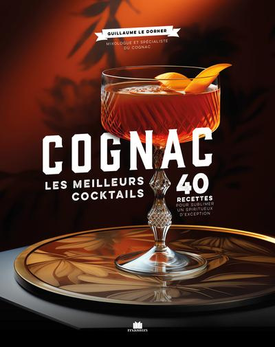 Emprunter Cognac. Les meilleurs coktails, 40 recettes pour sublimer un spiritueux d'exception livre