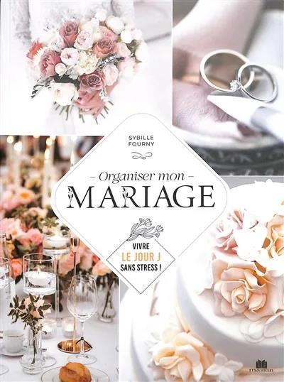Emprunter Organiser son mariage. Vivre le Jour J sans stress ! livre