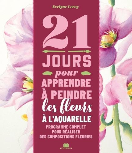 Emprunter 21 jours pour apprendre à peindre des fleurs à l'aquarelle. Programme complet pour réaliser des comp livre