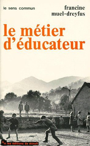Emprunter LE METIER D'EDUCATEUR. Les instituteurs de 1900, les éducateurs spécialiés de 1968 livre