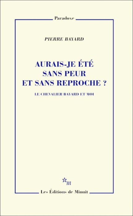 Emprunter Aurais-je été sans peur et sans reproche ? Le chevalier Bayard et moi livre