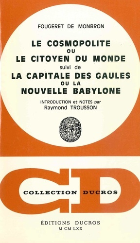 Emprunter Le Cosmopolitisme, ou le Citoyen du Monde, suivi de La Capitale des Gaules ou la Nouvelle Babylone. livre