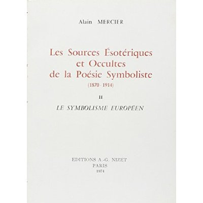 Emprunter Les sources ésotériques et occultes de la poésie symboliste (1870-1914). Tome 2, Le symbolisme europ livre