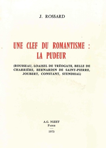 Emprunter Une Clé du romantisme : la pudeur. Rousseau, Loaisel de Tréogate, Belle de Charrière, Bernardin de S livre