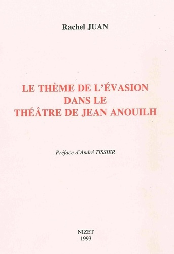 Emprunter Le Thème de l'évasion dans le théâtre de Jean Anouilh livre