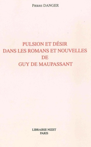Emprunter Pulsion et désir dans les romans et nouvelles de Guy de Maupassant livre