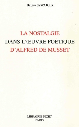 Emprunter La nostalgie dans l'oeuvre poétique d'Alfred de Musset livre