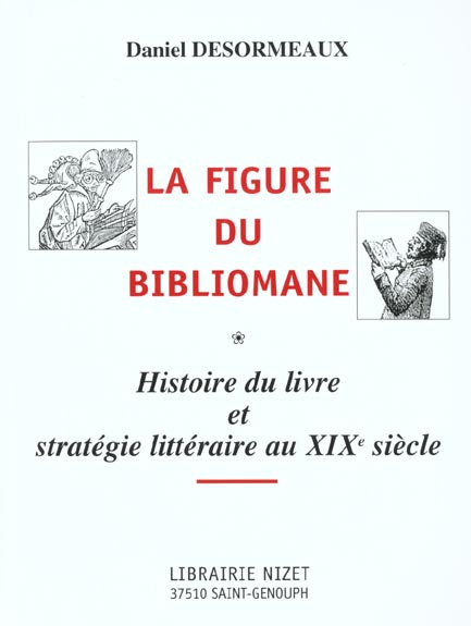 Emprunter La figure du bibliomane. Histoire du livre et stratégie littéraire au XIXe siècle livre
