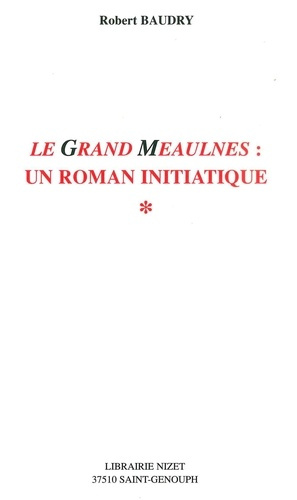 Emprunter Le Grand Meaulnes. Un roman initiatique livre