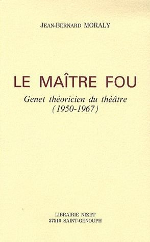 Emprunter LE MAITRE FOU - GENET THEORICIEN DU THEATRE (1950-1967) livre
