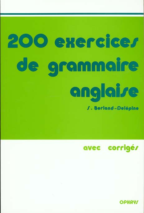 Emprunter 200 EXERCICES DE GRAMMAIRE ANGLAISE. Avec corrigés livre