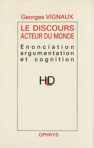 Emprunter Le Discours acteur du monde. Enonciation, argumentation et cognition livre