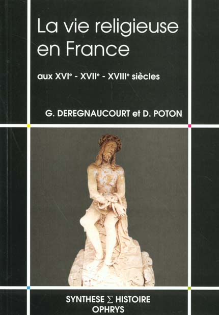 Emprunter La vie religieuse en France aux XVIe, XVIIe, XVIIIe siècles livre