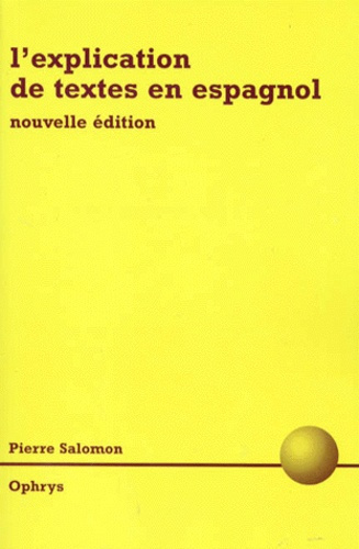 Emprunter L'explication de textes en espagnol. Classes préparatoires littéraires, DEUG, licence, CAPES, agréga livre