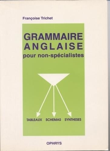 Emprunter Grammaire anglaise pour non-spécialistes. Sous forme de tableaux, schémas, synthèses livre