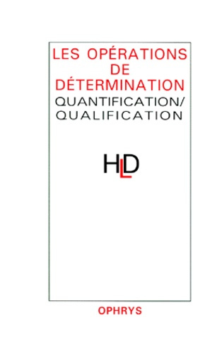 Emprunter LES OPERATIONS DE DETERMINATION. Quantification/Qualification, Actes du colloque de linguistique des livre
