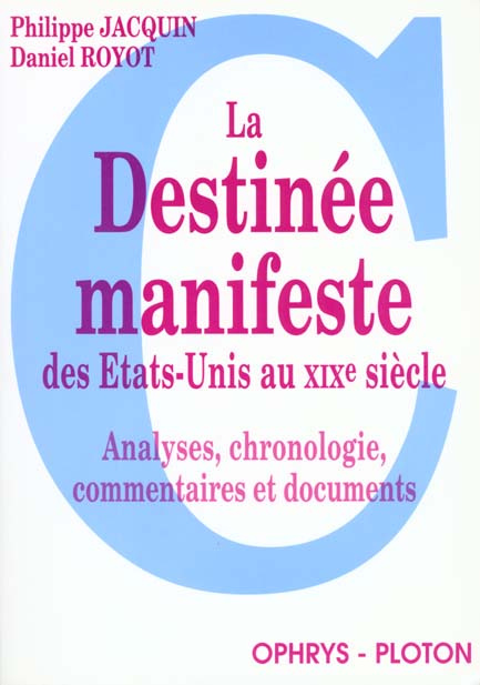 Emprunter LA DESTINEE MANIFESTE DES ETATS-UNIS AU XIXEME SIECLE. Analyse, chronologie, commentaires et documen livre