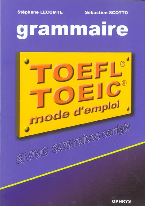 Emprunter La grammaire au TOEFL et au TOEIC. Mode d'emploi avec exercices corrigés livre