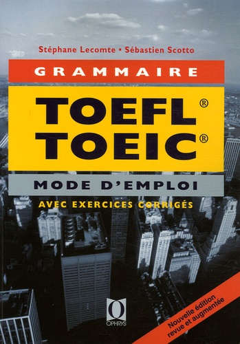 Emprunter La grammaire au TOEFL et au TOEIC. Mode d'emploi (applications avec corrections commentées), Edition livre