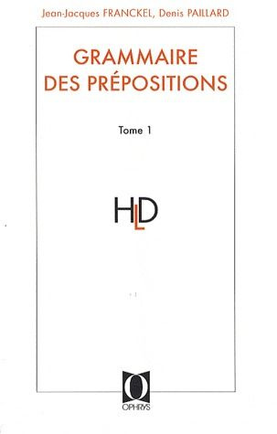 Emprunter Grammaire des prépositions. Tome 1 livre