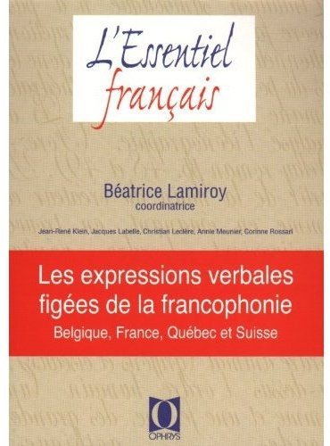 Emprunter Les expressions verbales figées de la francophonie. Belgique, France, Québec et Suisse livre