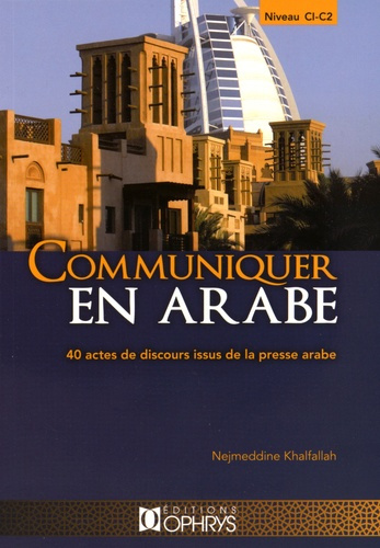 Emprunter Communiquer en arabe. 40 actes de discours issus de la presse arabe, Niveau C1-C2 livre