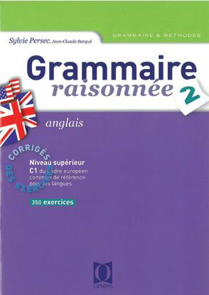 Emprunter Grammaire raisonnée Anglais. Tome 2. Corrigés des exercices, enseignement supérieur, 400 nouveaux ex livre