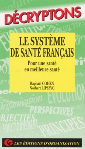 Emprunter LE SYSTEME DE SANTE FRANCAIS. Pour une santé en meilleure santé livre