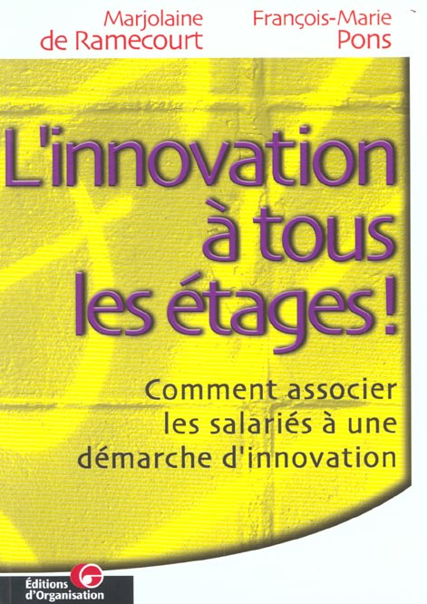 Emprunter L'innovation à tous les étages ! Comment associer les salariés à une démarche d'innovation livre