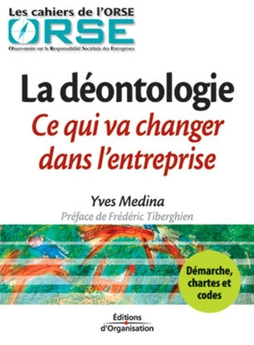 Emprunter La déontologie. Ce qui va changer dans l'entreprise livre