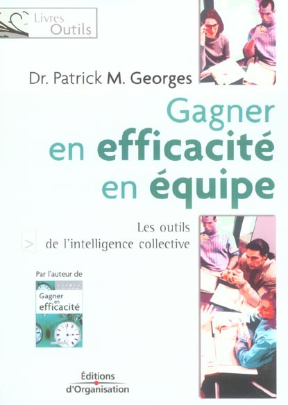 Emprunter Gagner en efficacité en équipe. Les outils de l'intelligence collective livre