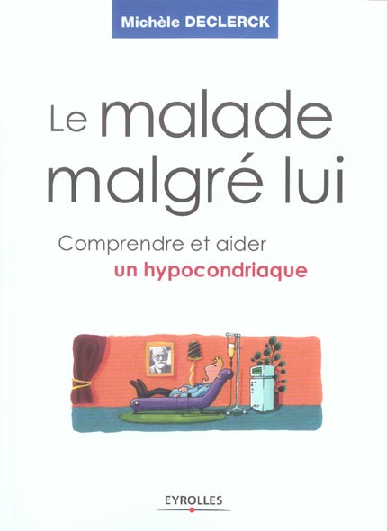 Emprunter Le malade malgrè lui. Comprendre et aider un hypocondriaque livre