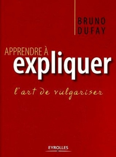 Emprunter Apprendre à expliquer. L'art de vulgariser livre