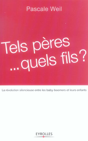Emprunter Tels pères... quels fils ? La révolution silencieuse entre les baby-boomers et leurs enfants livre