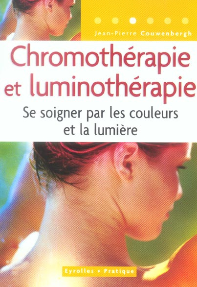 Emprunter Chromothérapie et luminothérapie. Se soigner par les couleurs et la lumière livre