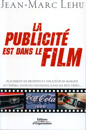 Emprunter La publicité est dans le film. Placement de produits et stratégie de marque au cinéma, dans les chan livre