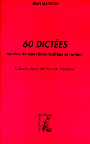 Emprunter 60 dictées suivies de questions traités et notées. Classes de 4ème et 3ème livre