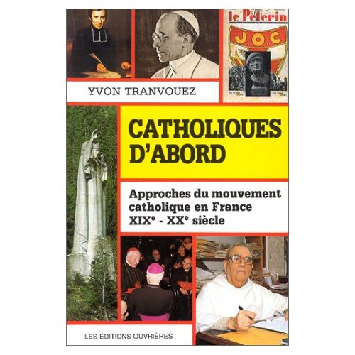Emprunter Catholiques d'abord. Approches du mouvement catholique en France, XIXe-XXe siècle livre