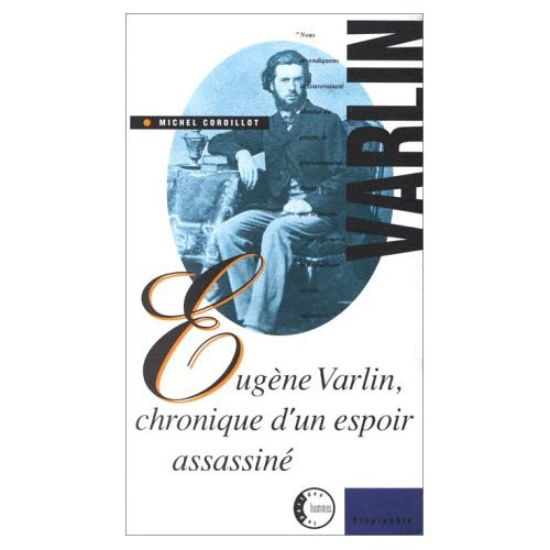 Emprunter Eugène Varlin. Chronique d'un espoir assassiné livre