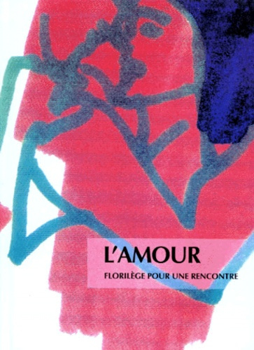 Emprunter L'AMOUR. Florilège pour une rencontre livre