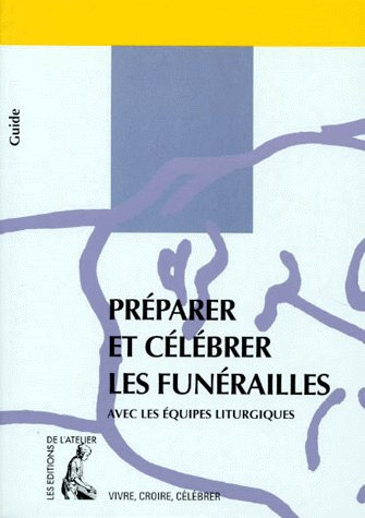 Emprunter Préparer et célébrer les funérailles. Avec les équipes liturgiques livre